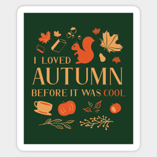 I Loved Autumn Before It Was Cool Sticker